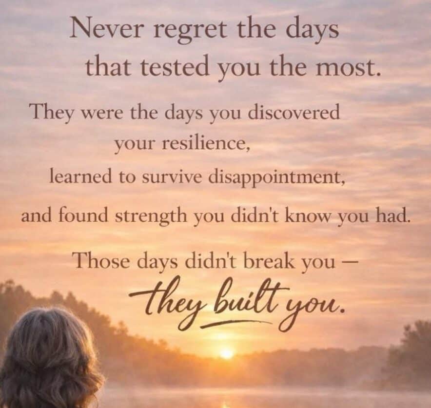 Never Regret the Days That Tested You the Most