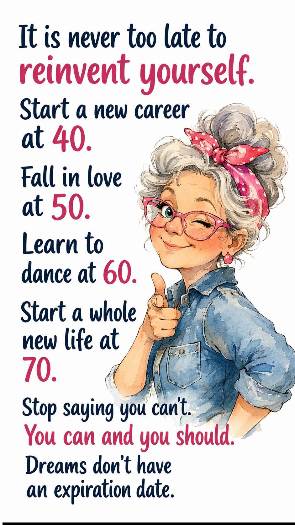 It is Never Too Late to Reinvent Yourself