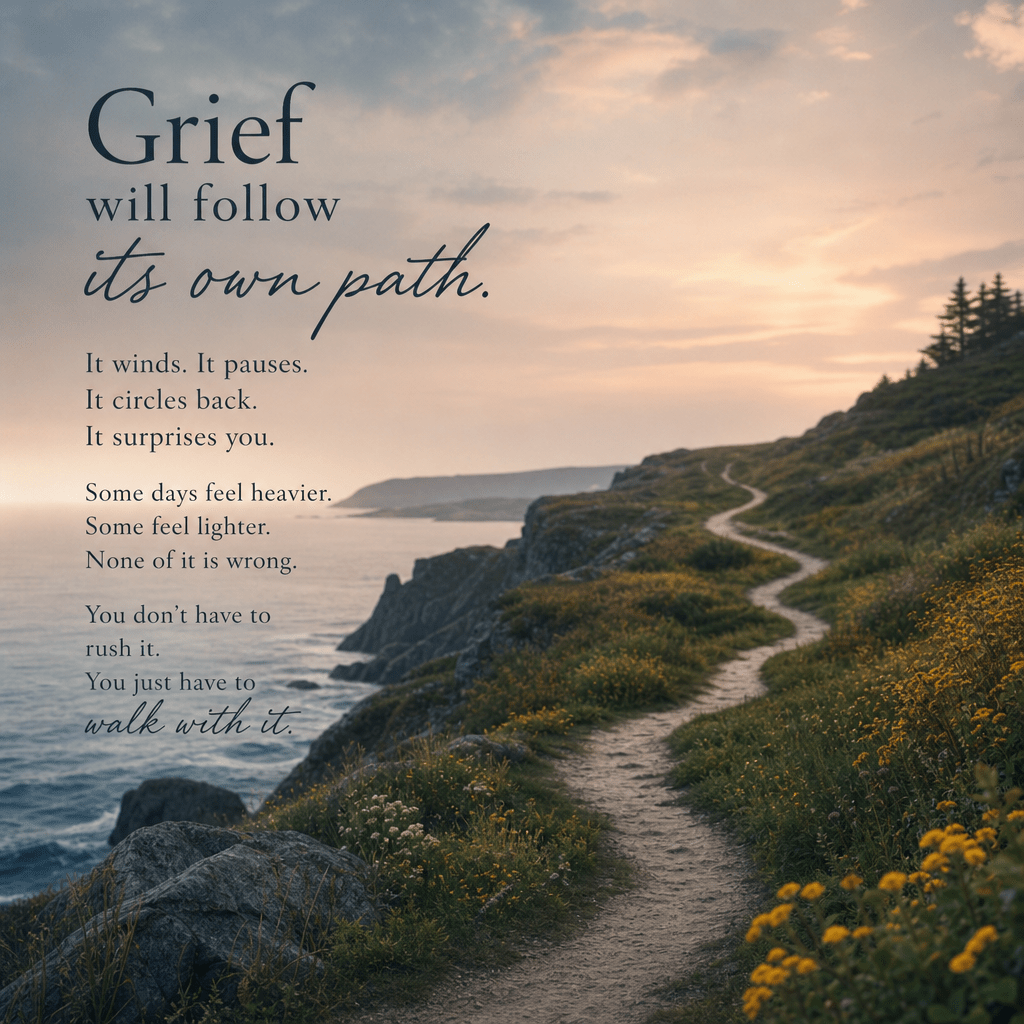 Grief Will Follow Its Own Path